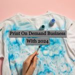 Print on Demand Business In 2024